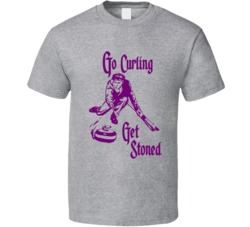 Go Curling Get Stoned Funny T Shirt
