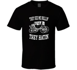 They See Me Rollin They Hatin Funny T Shirt