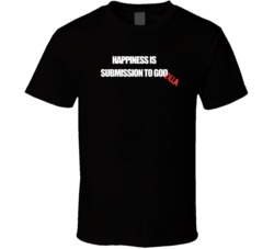 Happiness Is Submission To Godzilla Funny T Shirt