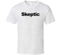 Skeptic Phrase Personality Trait Funny Saying T Shirt