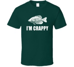 I'm Crappy Fish Funny Saying T Shirt
