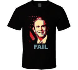 George W Bush Fail T Shirt George W Bush Fail T Shirt