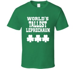 World's Tallest Leprechaun Funny St Patrick's Day T Shirt World's Tallest Leprechaun Funny St Patrick's Day T Shirt
