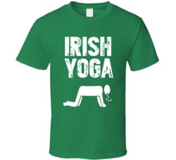 Irish Yoga Funny St Patrick's Day Drinking Drunk T Shirt Irish Yoga Funny St Patrick's Day Drinking Drunk T Shirt