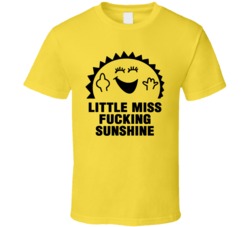 Little Miss Fucking Sunshine Funny T Shirt
