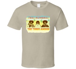 Tres Hombres The Three Amigos Tan T Shirt Tres Hombres The Three Amigos Tan T Shirt