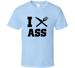 I Eat Ass Funny Adult Sex T Shirt I Eat Ass Funny Adult Sex T Shirt