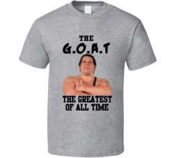 Andre The Giant The Greatest Of All Time GOAT Wrestling T Shirt Andre The Giant The Greatest Of All Time GOAT Wrestling T Shirt