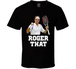 Roger Federer Roger That Tennis Wimbledon Us Open T Shirt Roger Federer Roger That Tennis Wimbledon Us Open T Shirt