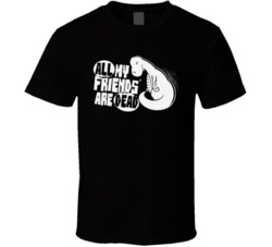 All My Friends Are Dead Funny Dinosaur Awesome T Shirt All My Friends Are Dead Funny Dinosaur Awesome T Shirt