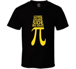 Come To The Dork Side We Have Pi Pie Funny Geek T Shirt