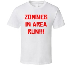 Zombies In Area Run Funny Sign Joke T Shirt