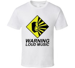 Warning Loud Music Funny Sign T Shirt