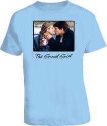 The Good Girl Movie T Shirt The Good Girl Movie T Shirt