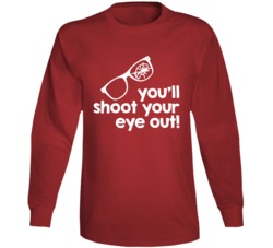 You'll Shoot Your Eye Out Kid Christmas Story Ralphie Long Sleeve