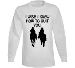 Brokeback Mountain Wish Quit You Movie Long Sleeve T Shirt
