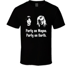 Wayne's World Movie Quote Party On Fan T Shirt Wayne's World Movie Quote Party On Fan T Shirt
