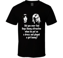 Wayne's World Movie Quote Bugs Bunny Fan T Shirt Wayne's World Movie Quote Bugs Bunny Fan T Shirt