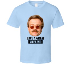 Weekend At Bernie's Have A Great Weekend Retro Movie Fan T Shirt Weekend At Bernie's Have A Great Weekend Retro Movie Fan T Shirt