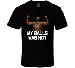 Derrick Lewis My Balls Was Hot Funny Mma Fighter Fan Cool T Shirt Derrick Lewis My Balls Was Hot Funny Mma Fighter Fan Cool T Shirt
