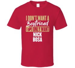 Nick Bosa Want Boyfriend San Francisco Football T Shirt Nick Bosa Want Boyfriend San Francisco Football T Shirt
