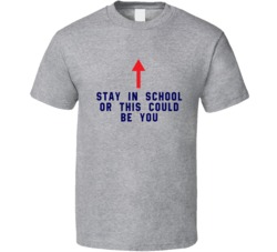 Stay In School Or This Could Be You Al Bundy Funny Fan T Shirt Stay In School Or This Could Be You Al Bundy Funny Fan T Shirt