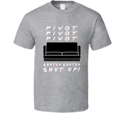 Pivot Friends Ross Geller Tv Show Fan T Shirt Pivot Friends Ross Geller Tv Show Fan T Shirt