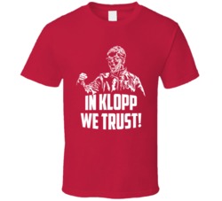 In Klopp We Trust Jurgen Klopp Liverpool Soccer Futbol Rowan Fan T Shi In Klopp We Trust Jurgen Klopp Liverpool Soccer Futbol Rowan Fan T Shi