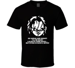 Child's Play Chucky Horror Movie Quote Always Come Back T Shirt Child's Play Chucky Horror Movie Quote Always Come Back T Shirt