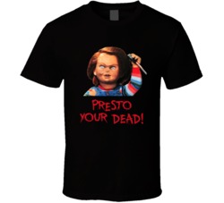 Child's Play Chucky Horror Movie Quote Presto Your Dead Cool T Sh Child's Play Chucky Horror Movie Quote Presto Your Dead Cool T Sh