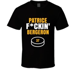 Patrice Fckin Bergeron Boston Hockey Sports Fan T Shirt Patrice Fckin Bergeron Boston Hockey Sports Fan T Shirt