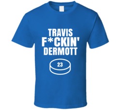 Travis Fckin Dermott Toronto Hockey Sports Fan T Shirt Travis Fckin Dermott Toronto Hockey Sports Fan T Shirt