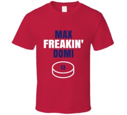 Max Freakin Domi Montreal Hockey Sports Fan T Shirt Max Freakin Domi Montreal Hockey Sports Fan T Shirt