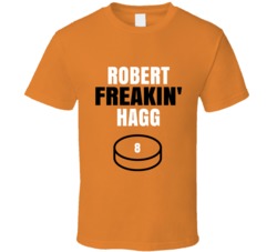 Robert Freakin Hagg Philadelphia Hockey Sports Fan T Shirt Robert Freakin Hagg Philadelphia Hockey Sports Fan T Shirt