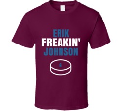 Erik Freakin Johnson Colorado Hockey Sports Fan T Shirt