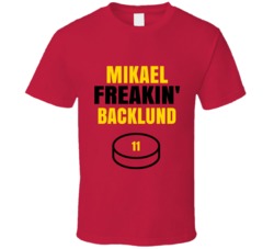 Mikael Freakin Backlund Calgary Hockey Sports Fan T Shirt