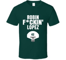 Robin Fckin Lopez Milwaukee Basketball Sports Fan T Shirt Robin Fckin Lopez Milwaukee Basketball Sports Fan T Shirt