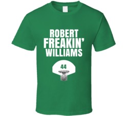 Robert Freakin Williams Boston Basketball Sports Fan T Shirt Robert Freakin Williams Boston Basketball Sports Fan T Shirt