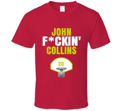 John Fckin Collins Atlanta Basketball Sports Fan T Shirt John Fckin Collins Atlanta Basketball Sports Fan T Shirt