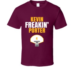 Kevin Freakin Porter Cleveland Basketball Sports Fan T Shirt Kevin Freakin Porter Cleveland Basketball Sports Fan T Shirt