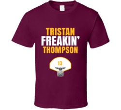 Tristan Freakin Thompson Cleveland Basketball Sports Fan T Shirt Tristan Freakin Thompson Cleveland Basketball Sports Fan T Shirt