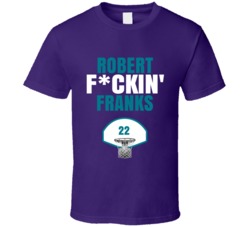 Robert Fckin Franks Charlotte Basketball Sports Fan T Shirt Robert Fckin Franks Charlotte Basketball Sports Fan T Shirt