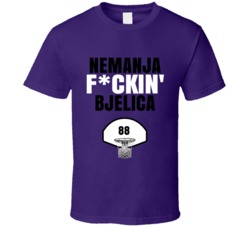Nemanja Fckin Bjelica Sacramento Basketball Sports Fan T Shirt Nemanja Fckin Bjelica Sacramento Basketball Sports Fan T Shirt