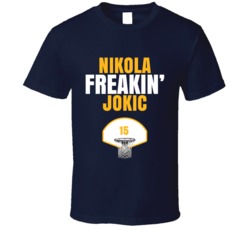 Nikola Freakin Jokic Denver Basketball Sports Fan T Shirt Nikola Freakin Jokic Denver Basketball Sports Fan T Shirt