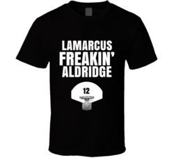 Lamarcus Freakin Aldridge San Antonio Basketball Sports Fan T Shirt Lamarcus Freakin Aldridge San Antonio Basketball Sports Fan T Shirt