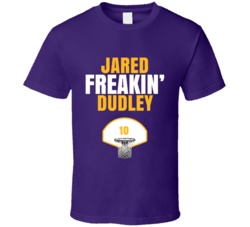 Jared Freakin Dudley Los Angeles Basketball Sports Fan T Shirt Jared Freakin Dudley Los Angeles Basketball Sports Fan T Shirt