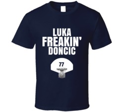 Luka Freakin Doncic Dallas Basketball Sports Fan T Shirt Luka Freakin Doncic Dallas Basketball Sports Fan T Shirt
