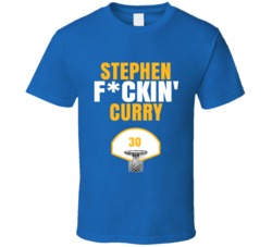 Stephen Fckin Curry Golden State Basketball Sports Fan T Shirt Stephen Fckin Curry Golden State Basketball Sports Fan T Shirt