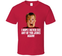 Home Alone Christmas Movies Quote Holidays Jerks T Shirt Home Alone Christmas Movies Quote Holidays Jerks T Shirt