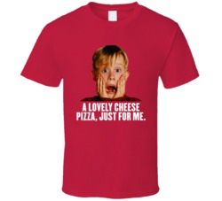 Home Alone Christmas Movies Quote Holidays Cheese Pizza T Shirt Home Alone Christmas Movies Quote Holidays Cheese Pizza T Shirt